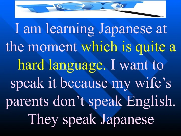 I am learning Japanese at the moment which is quite