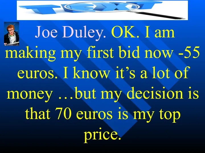 Joe Duley. OK. I am making my first bid now