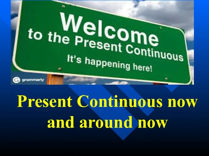 Present Continuous now and around now