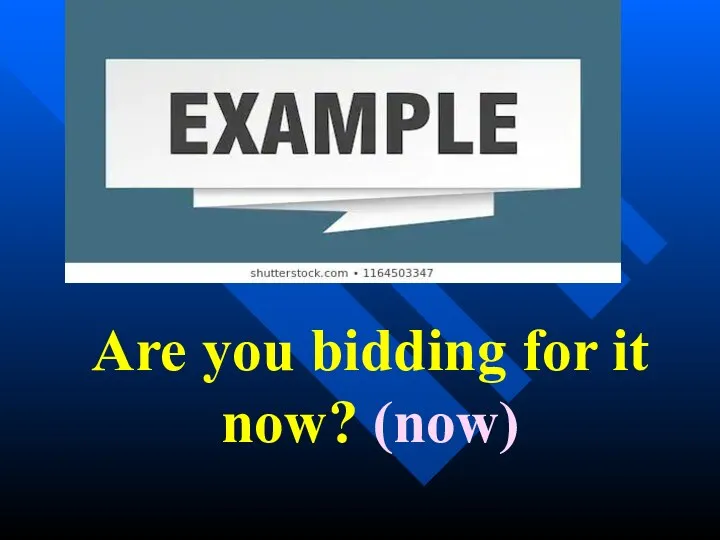 Are you bidding for it now? (now)