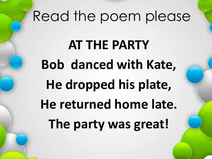 Read the poem please AT THE PARTY Bob danced with