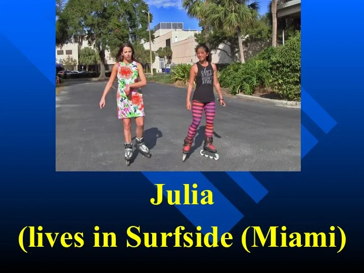 Julia (lives in Surfside (Miami)