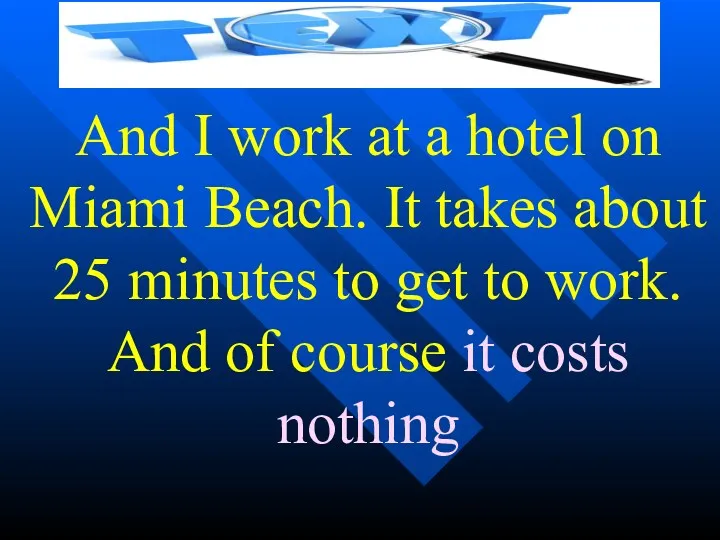 And I work at a hotel on Miami Beach. It