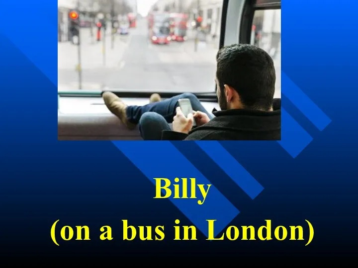 Billy (on a bus in London)