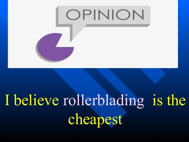 I believe rollerblading is the cheapest