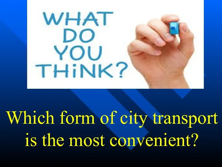 Which form of city transport is the most convenient?