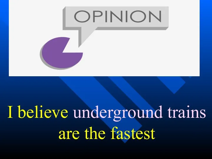 I believe underground trains are the fastest