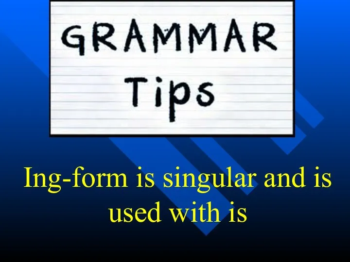 Ing-form is singular and is used with is