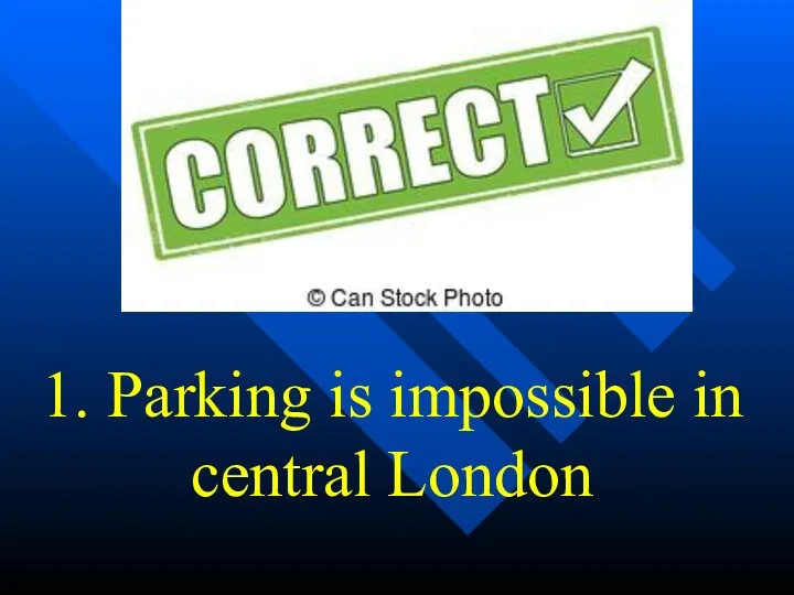 1. Parking is impossible in central London