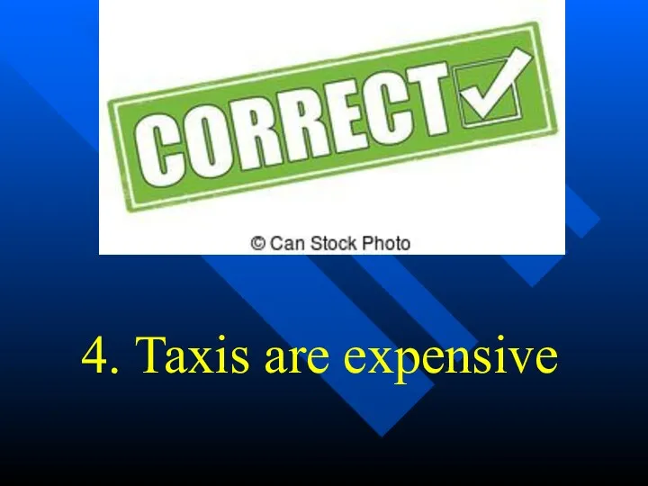 4. Taxis are expensive