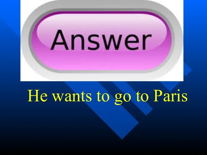 He wants to go to Paris