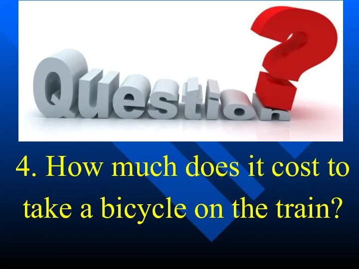 4. How much does it cost to take a bicycle on the train?
