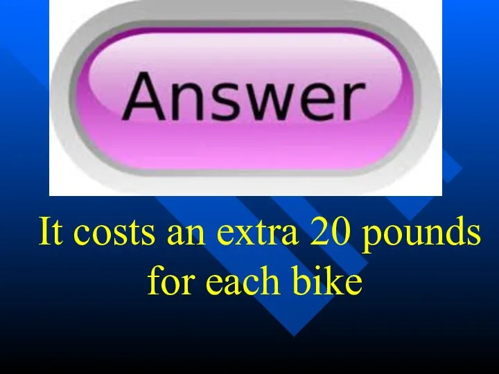 It costs an extra 20 pounds for each bike