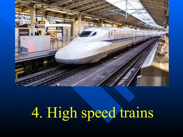 4. High speed trains