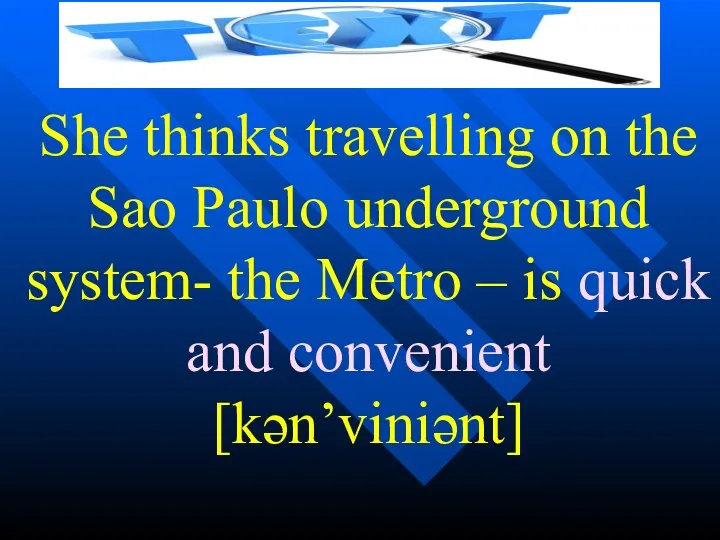 She thinks travelling on the Sao Paulo underground system- the