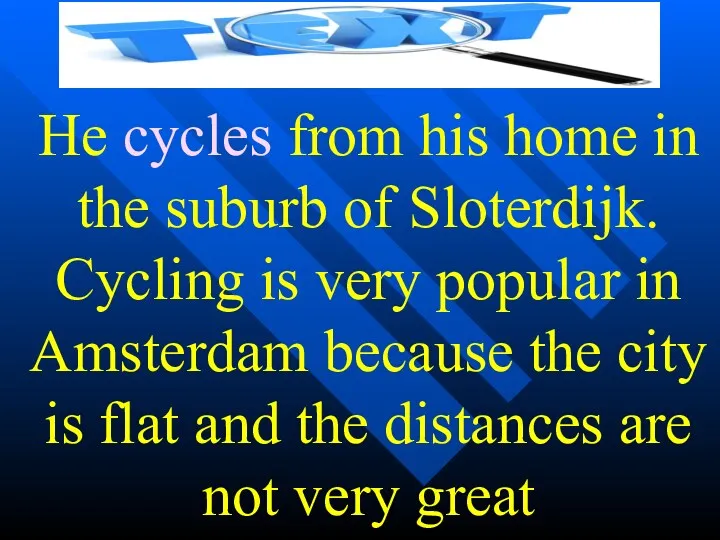 He cycles from his home in the suburb of Sloterdijk.