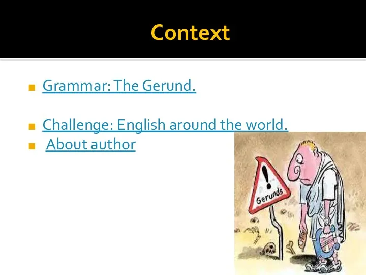 Context Grammar: The Gerund. Challenge: English around the world. About author