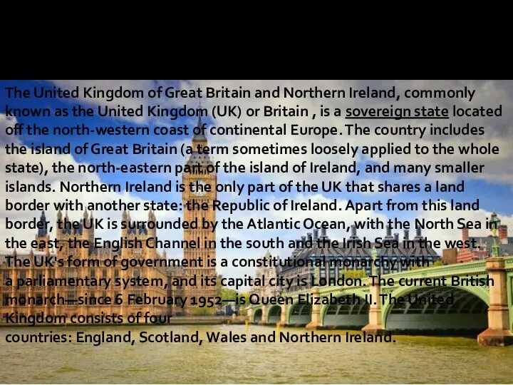 The United Kingdom of Great Britain and Northern Ireland, commonly