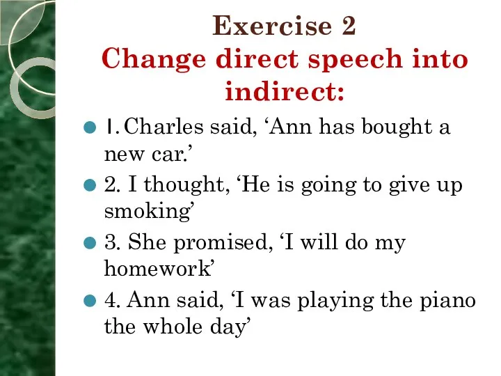 Exercise 2 Change direct speech into indirect: 1. Charles said,