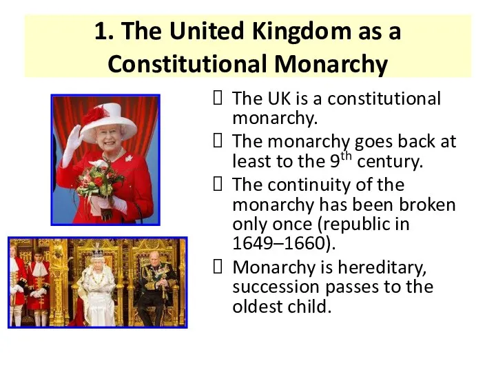 1. The United Kingdom as a Constitutional Monarchy The UK