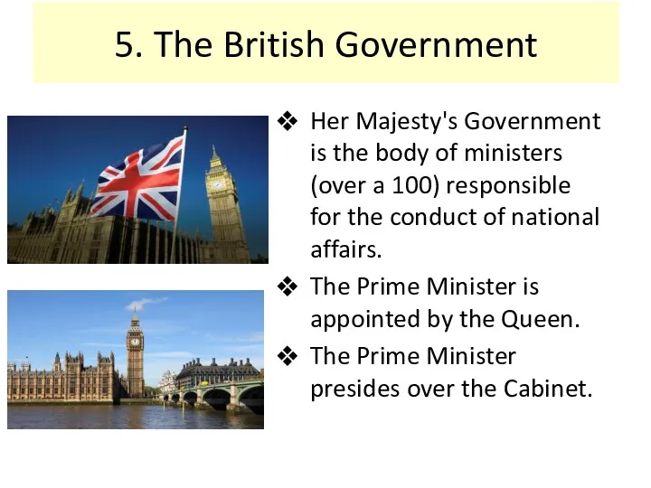 5. The British Government Her Majesty's Government is the body