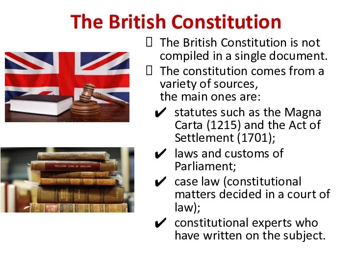 The British Constitution The British Constitution is not compiled in