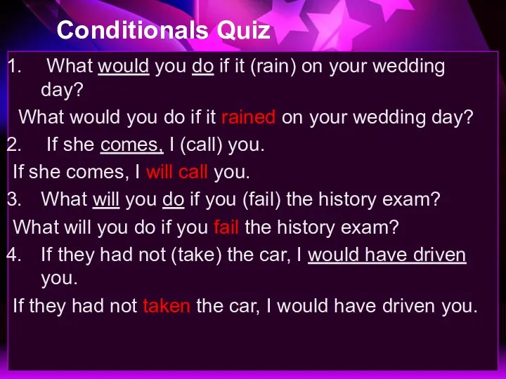 Conditionals Quiz What would you do if it (rain) on