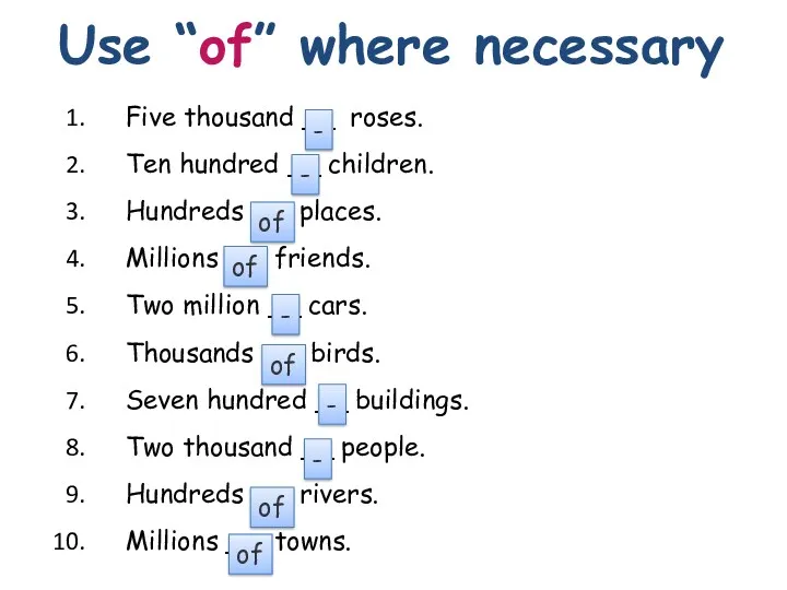 Use “of” where necessary Five thousand __ roses. Ten hundred