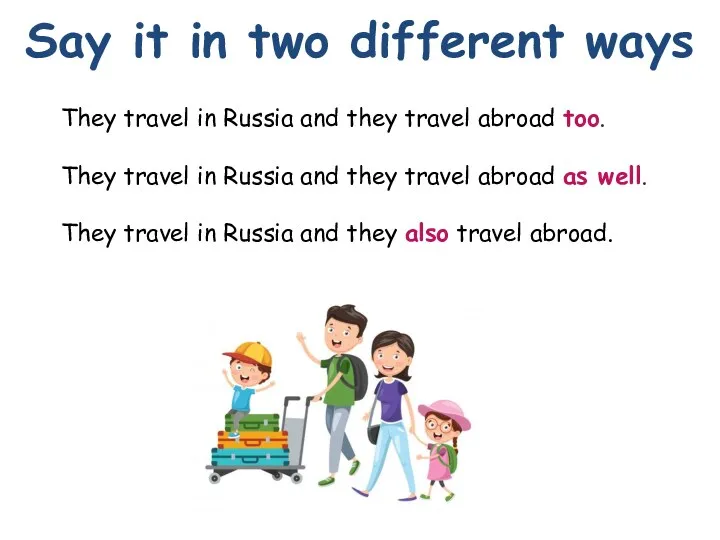 Say it in two different ways They travel in Russia