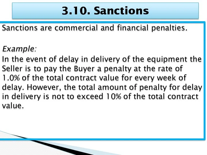 Sanctions are commercial and financial penalties. Example: In the event