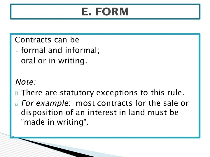 Contracts can be formal and informal; oral or in writing.