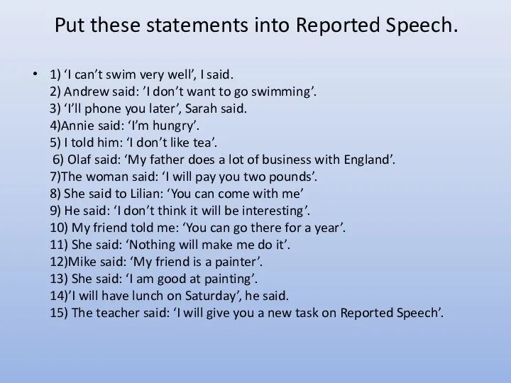 Put these statements into Reported Speech. 1) ‘I can’t swim