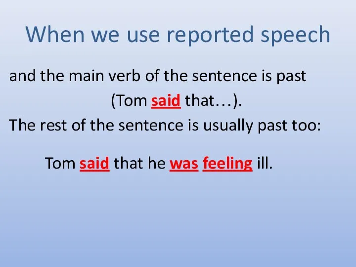 When we use reported speech and the main verb of