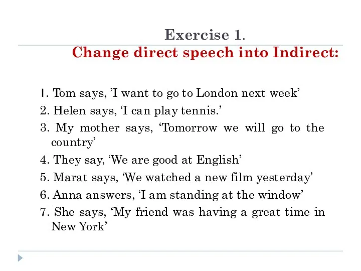 Exercise 1. Change direct speech into Indirect: 1. Tom says,