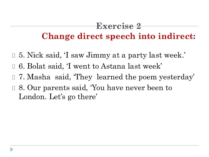 Exercise 2 Change direct speech into indirect: 5. Nick said,