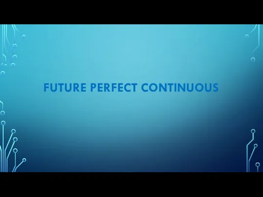 FUTURE PERFECT CONTINUOUS