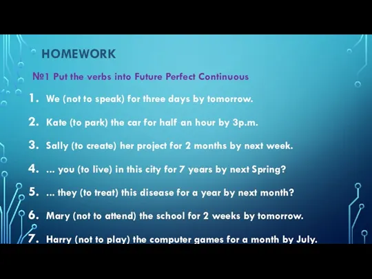 HOMEWORK №1 Put the verbs into Future Perfect Continuous We