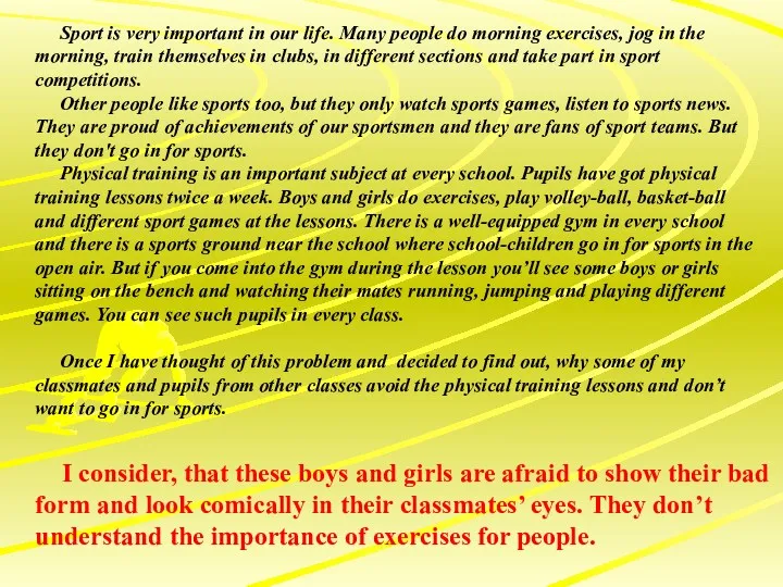 Sport is very important in our life. Many people do morning exercises, jog