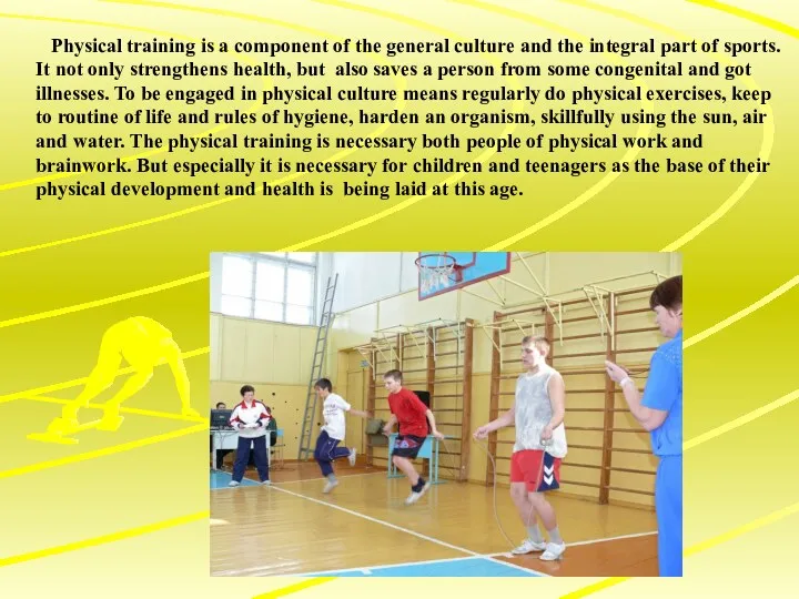 Physical training is a component of the general culture and the integral part