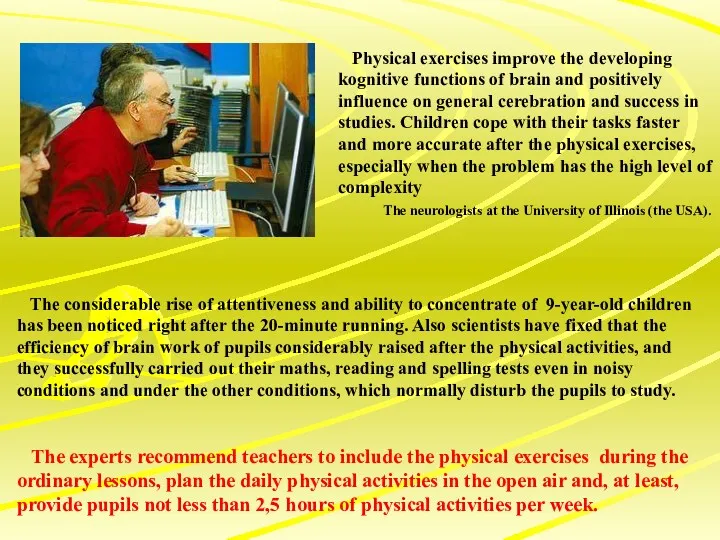 Physical exercises improve the developing kognitive functions of brain and positively influence on