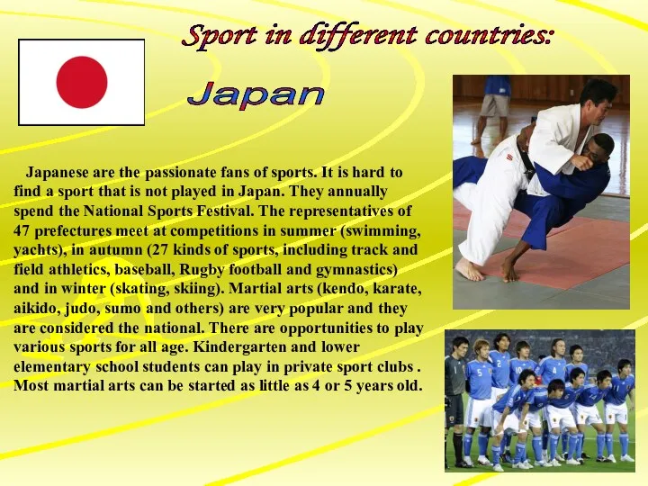 Japanese are the passionate fans of sports. It is hard
