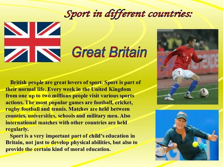 British people are great lovers of sport. Sport is part of their normal