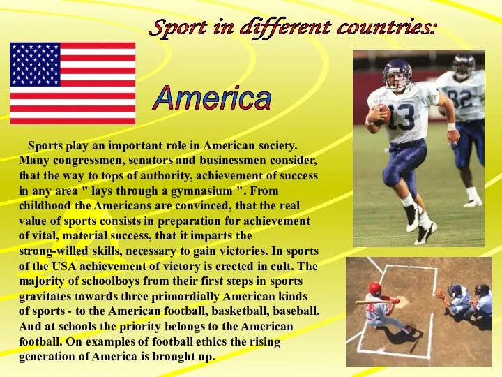 Sports play an important role in American society. Many congressmen, senators and businessmen