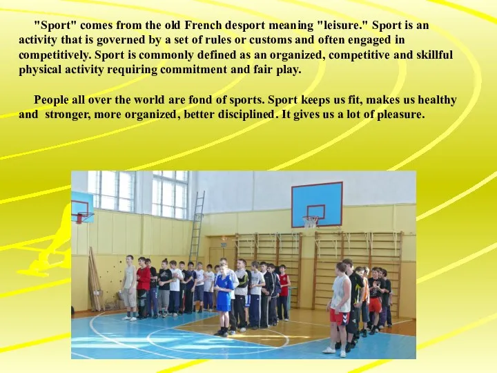 "Sport" comes from the old French desport meaning "leisure." Sport