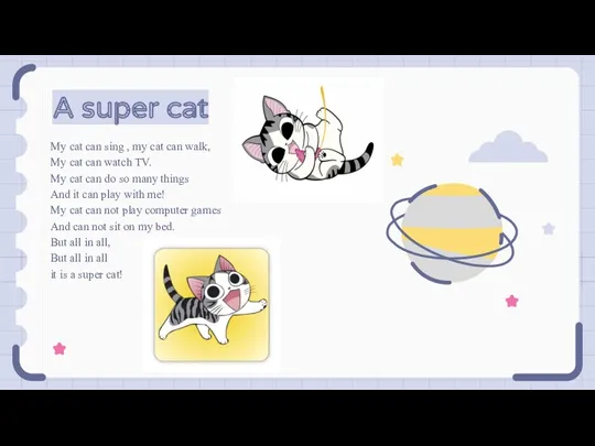 A super cat My cat can sing , my cat