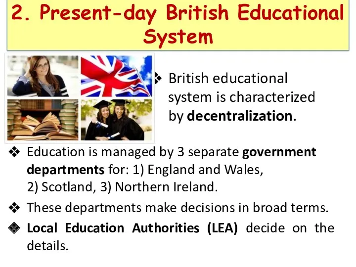 British educational system is characterized by decentralization. Education is managed