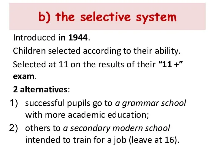 b) the selective system Introduced in 1944. Children selected according