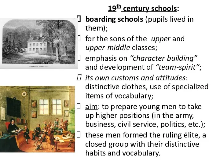 19th century schools: boarding schools (pupils lived in them); for