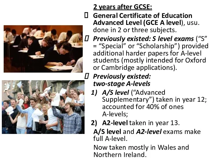 2 years after GCSE: General Certificate of Education Advanced Level