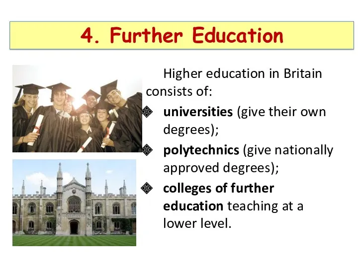 Higher education in Britain consists of: universities (give their own